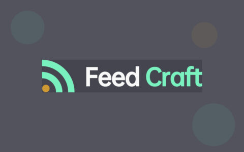 「FeedCraft」RSS 加工中间件：把全文提取、翻译、摘要和筛选做成订阅配方