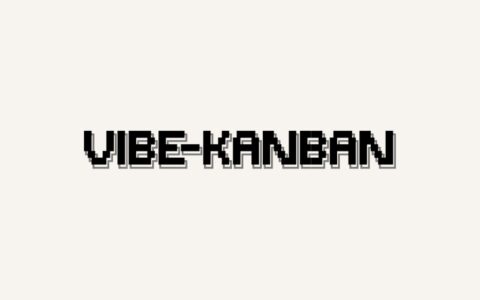 「Vibe Kanban」把 Claude Code、Codex 等编码 Agent 放进看板里统一调度